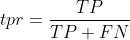 tpr=\frac{TP}{TP+FN}